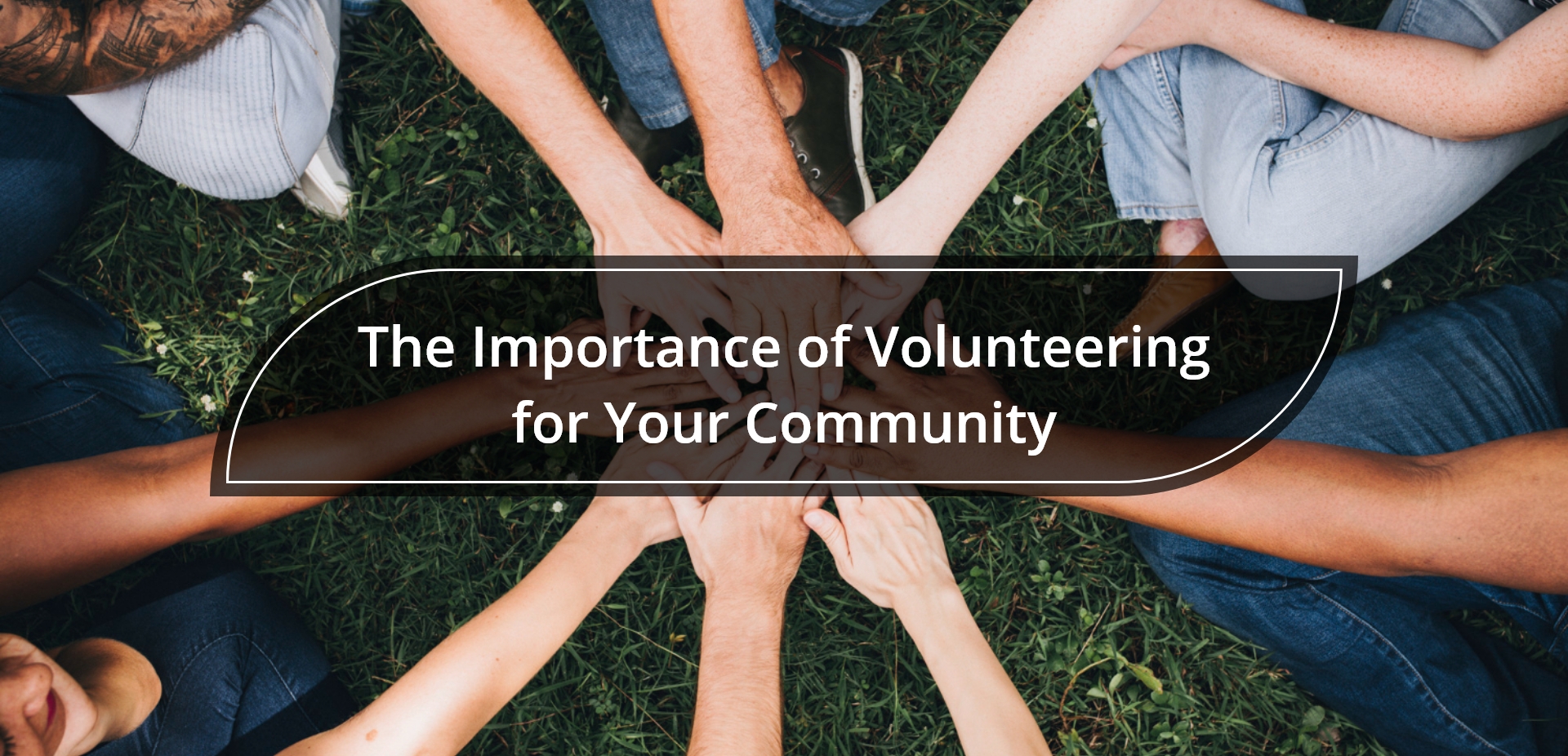 The Importance of Volunteering for Your Community
